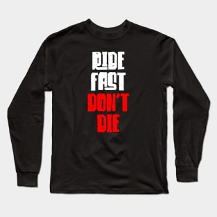 Ride Fast Don't Die Long Sleeve T-Shirt